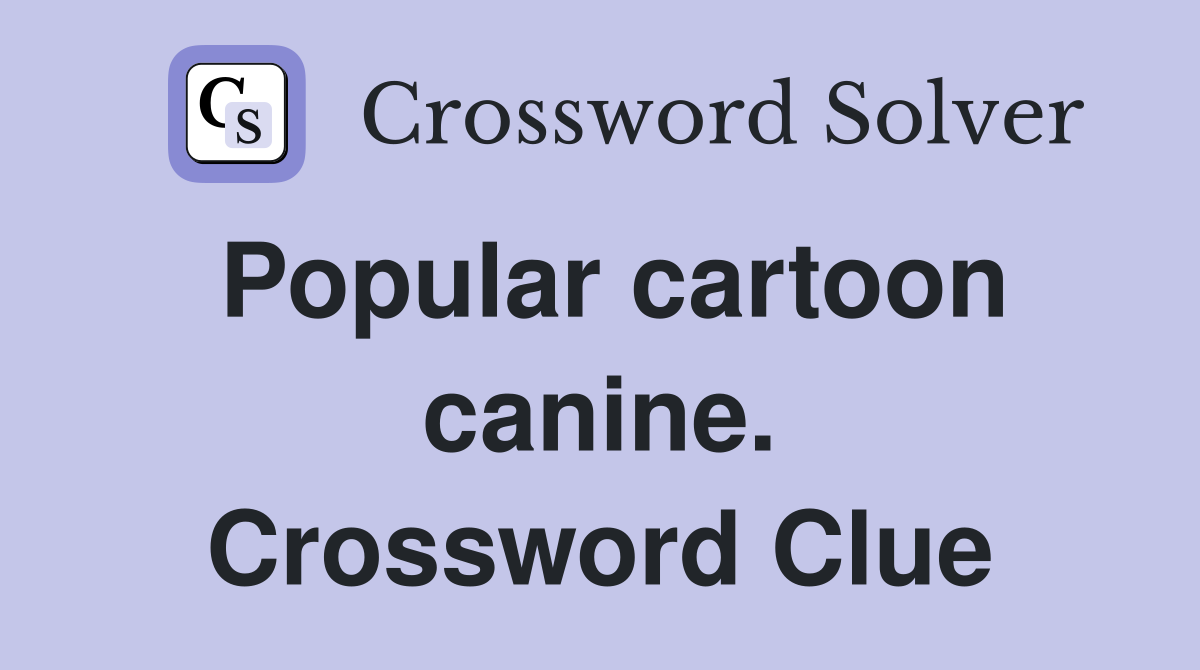Popular cartoon canine. Crossword Clue Answers Crossword Solver